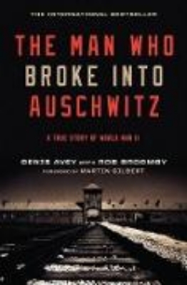 Bild von The Man Who Broke into Auschwitz