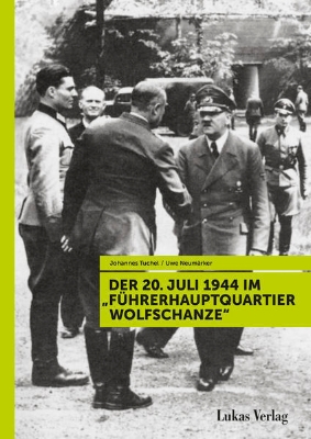 Bild von Der 20. Juli 1944 im "Führerhauptquartier Wolfschanze" (eBook)