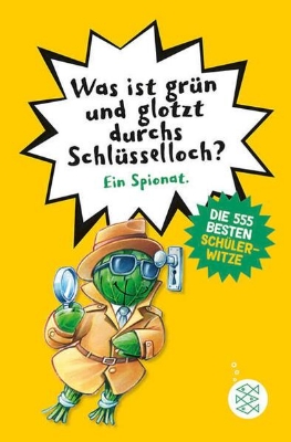 Bild von Was ist grün und glotzt durchs Schlüsselloch? - Die 555 besten Schülerwitze (eBook)