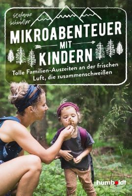 Bild von Mikroabenteuer mit Kindern. Tolle Familien-Auszeiten an der frischen Luft, die zusammenschweißen (eBook)