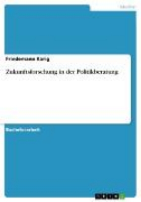 Bild von Zukunftsforschung in der Politikberatung (eBook)