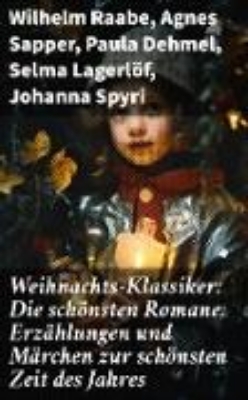 Bild von Weihnachts-Klassiker: Die schönsten Romane, Erzählungen und Märchen zur schönsten Zeit des Jahres (eBook)