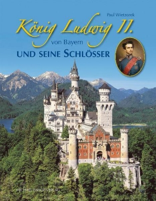 Bild von König Ludwig II. von Bayern und seine Schlösser