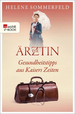 Bild von Die Ärztin: Gesundheitstipps aus Kaisers Zeiten (eBook)