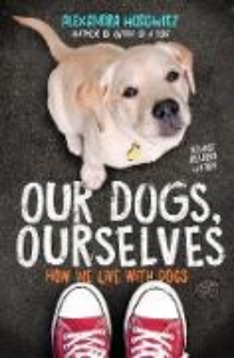 Bild von Our Dogs, Ourselves -- Young Readers Edition (eBook)