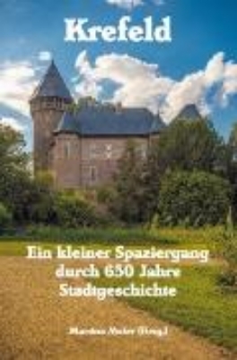 Bild von Krefeld - Ein kleiner Spaziergang durch 650 Jahre Stadtgeschichte (eBook)