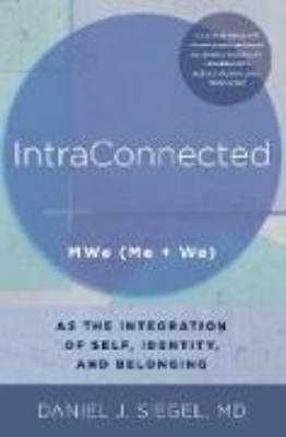 Bild von IntraConnected: MWe (Me + We) as the Integration of Self, Identity, and Belonging (Norton Series on Interpersonal Neurobiology) (eBook)