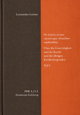 Bild von De iustitia et iure caeterisque virtutibus cardinalibus. Über die Gerechtigkeit und das Recht und die übrigen Kardinaltugenden. Teil I (eBook)