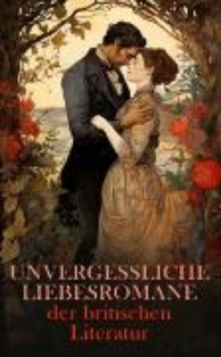 Bild von Unvergessliche Liebesromane der britischen Literatur (eBook)