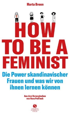 Bild zu How To Be A Feminist - Die Power skandinavischer Frauen und was wir von ihnen lernen können