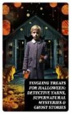 Bild zu Tingling Treats for Halloween: Detective Yarns, Supernatural Mysteries & Ghost Stories (eBook)