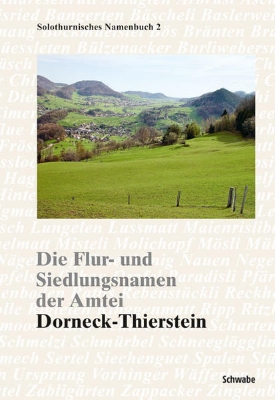 Bild von Die Flur- und Siedlungsnamen der Amtei Dorneck-Thierstein