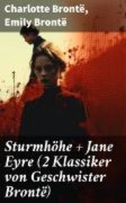 Bild von Sturmhöhe + Jane Eyre (2 Klassiker von Geschwister Brontë) (eBook)