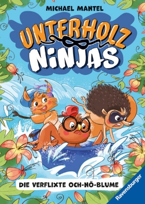 Bild von Unterholz-Ninjas, Band 3: Die verflixte Och-nö-Blume - tierisch witziges Kinderbuch ab 8 Jahre über mutige Waldtiere