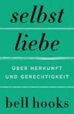 Bild von Selbstliebe. Über Herkunft und Gerechtigkeit (eBook)