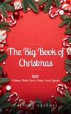 Bild von The Big Book of Christmas: A Festive Feast of 140+ Authors and 400+ Timeless Tales, Poems, and Carols! (eBook)