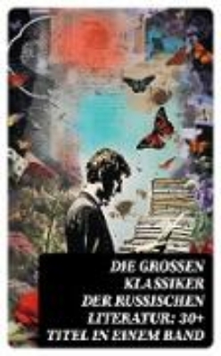 Bild von Die großen Klassiker der russischen Literatur: 30+ Titel in einem Band (eBook)