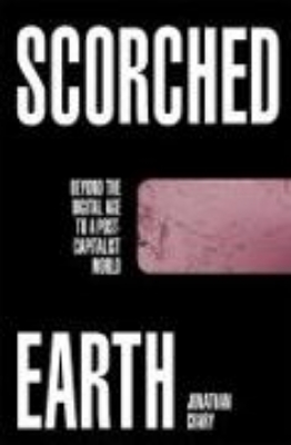 Bild von Scorched Earth: Beyond the Digital Age to a Post-Capitalist World