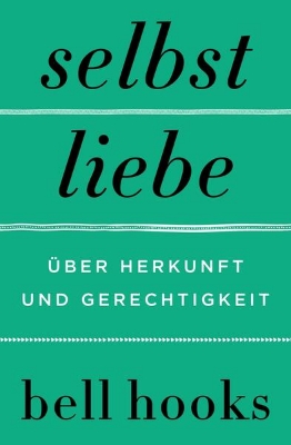 Bild von Selbstliebe. Über Herkunft und Gerechtigkeit