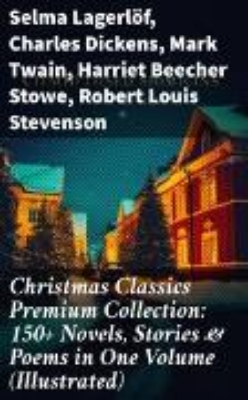 Bild von Christmas Classics Premium Collection: 150+ Novels, Stories & Poems in One Volume (Illustrated) (eBook)