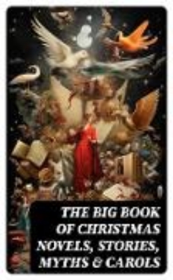 Bild von The Big Book of Christmas Novels, Stories, Myths & Carols (eBook)