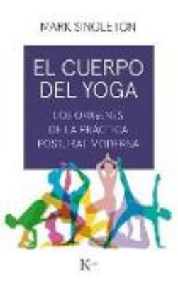 Bild von El Cuerpo del Yoga: Los Orígenes de la Práctica Postural Moderna