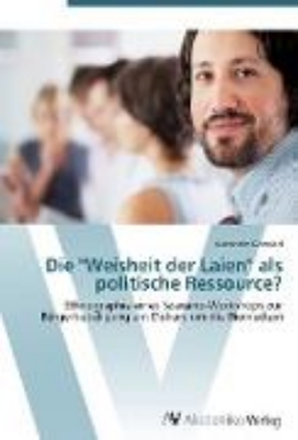 Bild von Die "Weisheit der Laien" als politische Ressource?