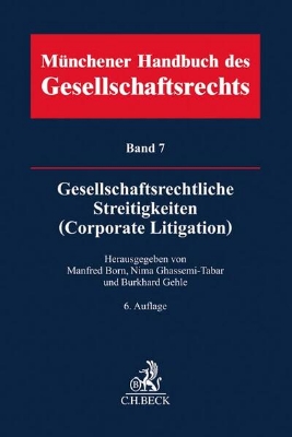 Bild von Münchener Handbuch des Gesellschaftsrechts Bd 7: Gesellschaftsrechtliche Streitigkeiten (Corporate Litigation) - Münchener Handbuch des Gesellschaftsrechts