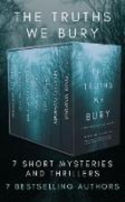 Bild von The Truths We Bury: A Short Thriller and Mystery Boxed Set (eBook)