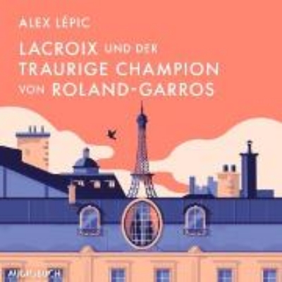 Bild von Lacroix und der traurige Champion von Roland-Garros (Audio Download)