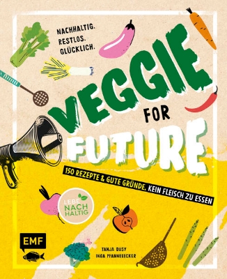 Bild von Veggie for Future - 150 Rezepte & gute Gründe, kein Fleisch zu essen