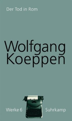 Bild von Bd. 6: Werke in 16 Bänden - Wolfgang Koeppen - Werke in 16 Bänden