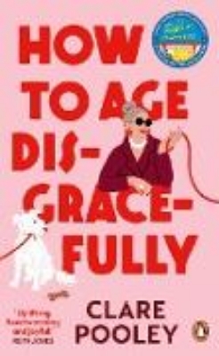 Bild von How to Age Disgracefully (eBook)