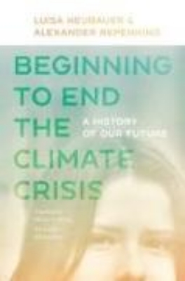 Bild von Beginning to End the Climate Crisis - A History of Our Future