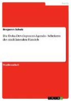 Bild von Die Doha-Development-Agenda - Scheitern des multilateralen Handels (eBook)