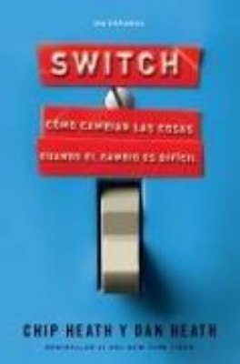 Bild von Switch: Cómo cambiar las cosas cuando el cambio es difícil / Switch: How to Chan ge Things When Change Is Hard