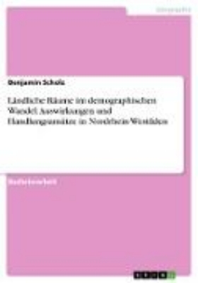 Bild von Ländliche Räume im demographischen Wandel: Auswirkungen und Handlungsansätze in Nordrhein-Westfalen