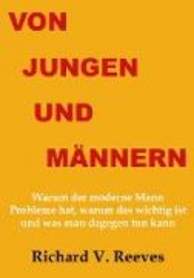 Bild von Von Jungen und Männern. Warum der moderne Mann Probleme hat, warum das wichtig ist und was man dagegen tun kann (eBook)