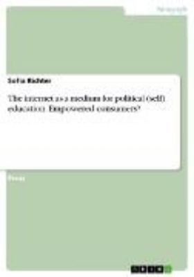 Bild von The internet as a medium for political (self) education. Empowered consumers? (eBook)