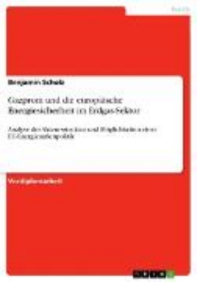 Bild von Gazprom und die europäische Energiesicherheit im Erdgas-Sektor (eBook)