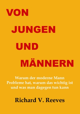 Bild von Von Jungen und Männern. Warum der moderne Mann Probleme hat, warum das wichtig ist und was man dagegen tun kann