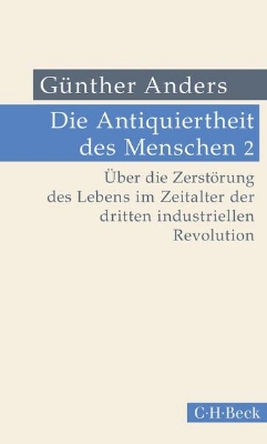 Bild von Die Antiquiertheit des Menschen Bd. II: Über die Zerstörung des Lebens im Zeitalter der dritten industriellen Revolution (eBook)