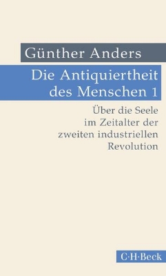 Bild von Die Antiquiertheit des Menschen Bd. I: Über die Seele im Zeitalter der zweiten industriellen Revolution (eBook)