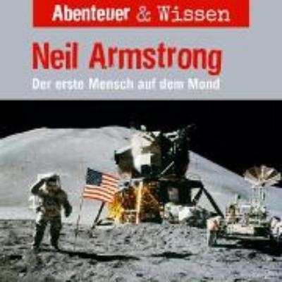 Bild von Abenteuer & Wissen, Neil Armstrong - Der Erste Mensch auf dem Mond (Audio Download)