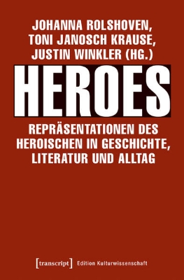 Bild von Heroes - Repräsentationen des Heroischen in Geschichte, Literatur und Alltag (eBook)