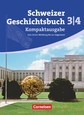 Bild von Schweizer Geschichtsbuch, Aktuelle Ausgabe, Band 3/4: Kompaktausgabe, Vom Ersten Weltkrieg bis zur Gegenwart, Schulbuch