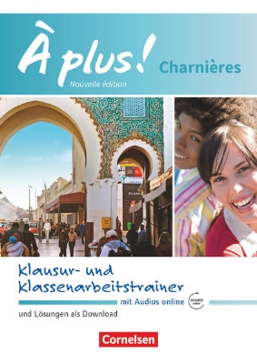 Bild von À plus !, Französisch als 2. und 3. Fremdsprache - Ausgabe 2018, Charnières, Klausur- und Klassenarbeitstrainer mit Audios online, Mit Lösungen als Download