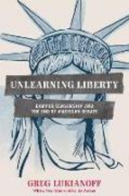 Bild von Unlearning Liberty: Campus Censorship and the End of American Debate