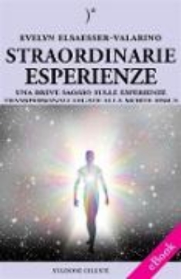 Bild von Straordinarie Esperienze - Un breve saggio sulle esperienze transpersonali legate alla morte fisica (eBook)