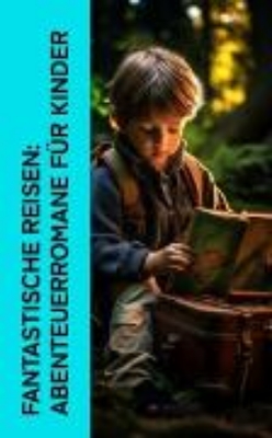 Bild zu Fantastische Reisen: Abenteuerromane für Kinder (eBook)